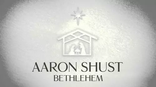 Aaron Shust – Bethlehem