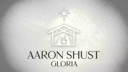 Aaron Shust – Gloria