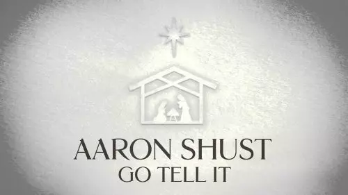 Aaron Shust – Go Tell It