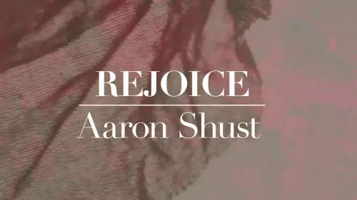 Aaron Shust – Rejoice