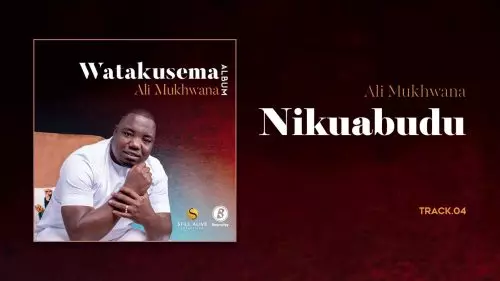 Ali Mukhwana – Nikuabudu