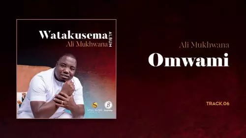 Ali Mukhwana – Omwami