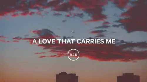 All For Jesus – A Love That Carries Me
