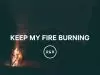 All For Jesus – Keep My Fire Burning