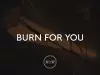 All For Jesus – Burn For You