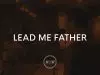 All For Jesus – Lead Me Father