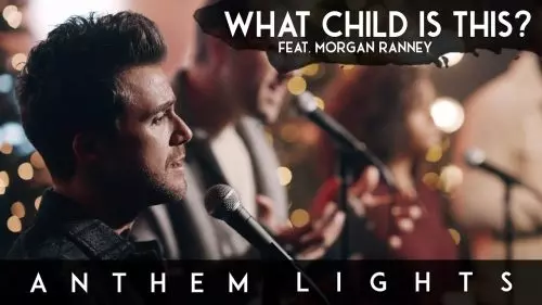 Anthem Lights – What Child Is This?
