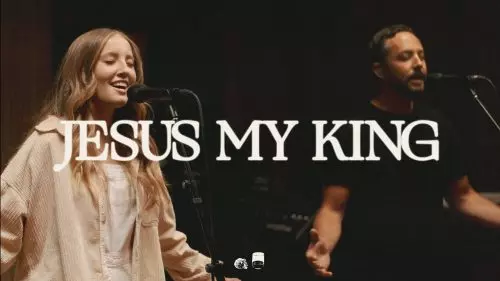 Bethel Music – Jesus My King ft. Zach Vestnys & Abby Vestnys