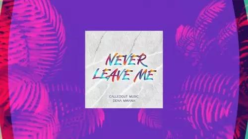 CalledOut Music – Never Leave Me