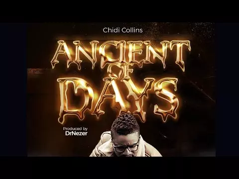 Chidi Collins – Ancient Of Days
