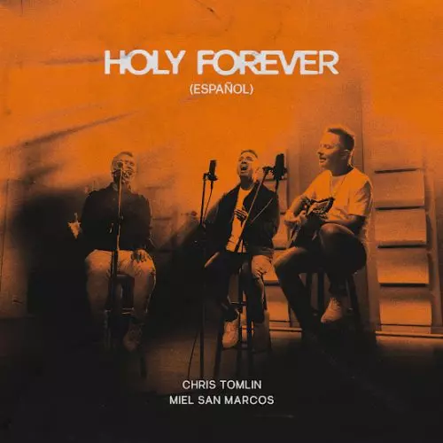Chris Tomlin  – Holy Forever (EspañOl)