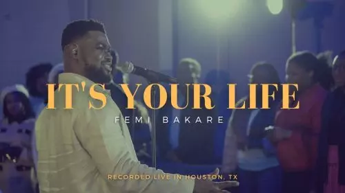 Femi Bakare – It'S Your Life