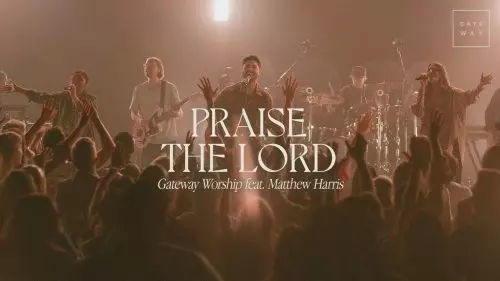 Gateway Worship – Praise The Lord