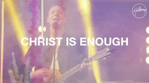 Hillsong Worship – Christ Is Enough