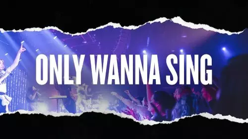 Hillsong Young & Free – Only Wanna Sing