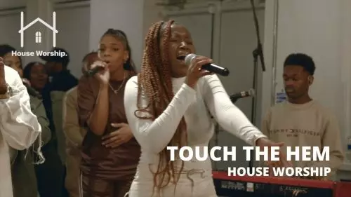 House Worship – Touch The Hem