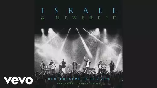 Israel & New Breed – How Awesome Is Our God ft Yolanda Adams