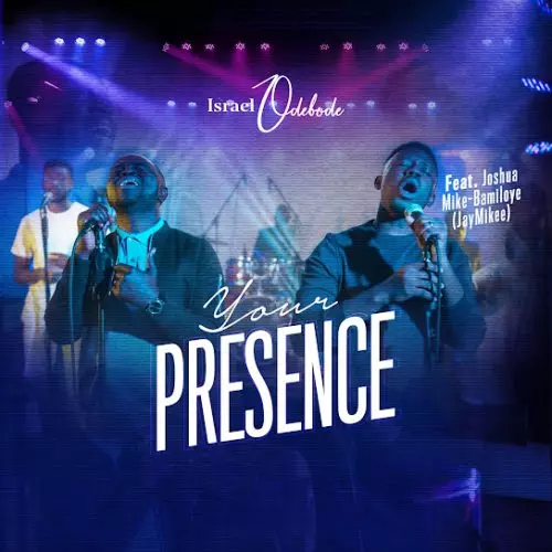 Israel Odebode – Your Presence ft JayMikee