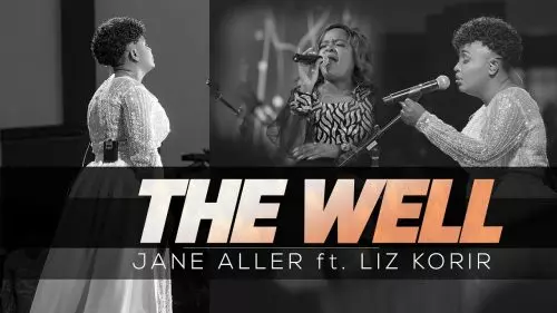 Jane Aller – The Well Ft Liz Korir