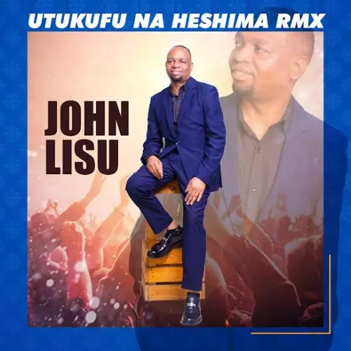 John Lisu – Utukufu Na Heshima (Remix)