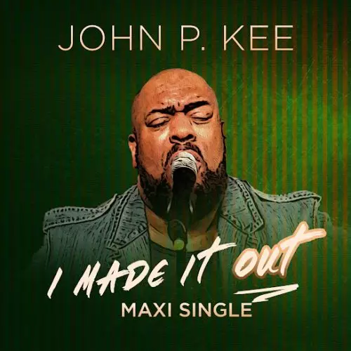 John P. Kee – I Made It Out
