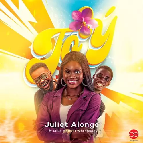 Juliet Alonge – Joy Ft Mike Abdul & Wrhapsody