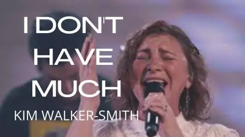 Kim Walker-Smith – I Don'T Have Much