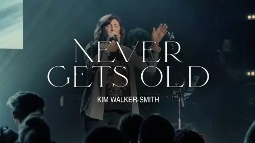 Kim Walker-Smith – Never Gets Old