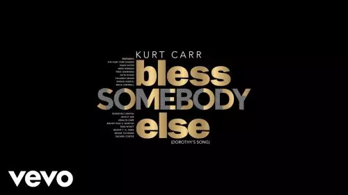 Kurt Carr – Bless Somebody Else (Dorothy'S Song)
