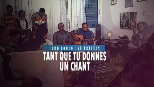 Lord Lombo – Tant Que Tu Donnes Un Chant Ft. Rachel Anyeme Lord Lombo & Friends Vol.1