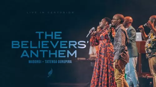 Mabongi – The Believers' Anthem Ft Tatenda Gurupira