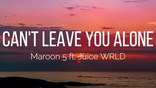 Maroon 5 – Can't Leave You Alone