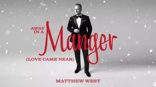 Matthew West – Away In A Manger
