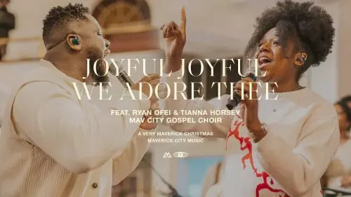 Maverick City Music – Joyful Joyful We Adore Thee