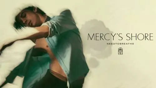 NeedtoBreathe – Mercy'S Shore
