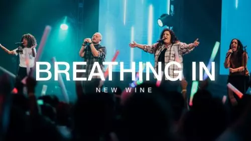 New Wine – Breathing In