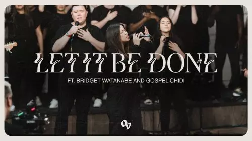 One Voice Worship – Let It Be Done ft. Bridget Watanabe & Gospel Chidi by One Voice | Official Music Video