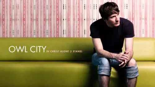 Owl City – In Christ Alone (I Stand)