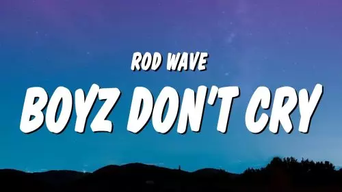 Rod Wave – Boyz Don't  Cry