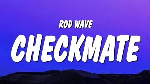 Rod Wave – Checkmate