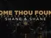 Shane & Shane – Come Thou Fount (Above All Else)