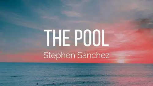 Stephen Sanchez – The Pool