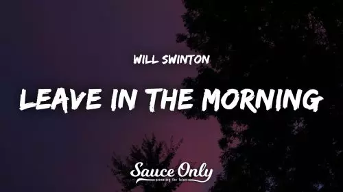 Will Swinton – Leave In The Morning