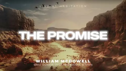 William McDowell – The Promise (Exhortation)