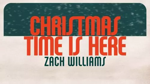 Zach Williams – Christmas Time Is Here