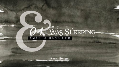 Amanda Danziger – I Was Sleeping
