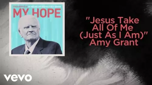 Amy Grant – Jesus, Take All Of Me (Just As I Am)