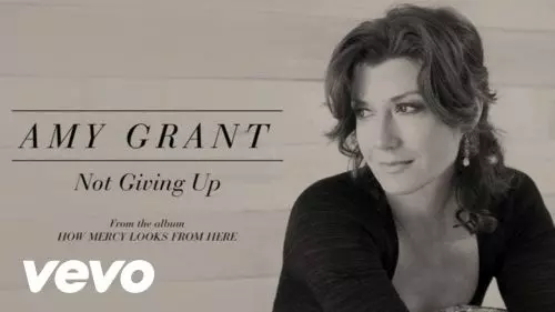 Amy Grant – Not Giving Up