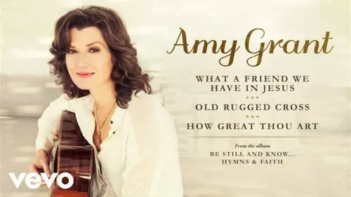 Amy Grant – What A Friend We Have In Jesus/Old Rugged Cross/How Great Thou Art