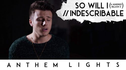 Anthem Lights – So Will I (100 Billion X) / Indescribable